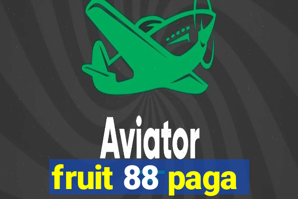 fruit 88 paga